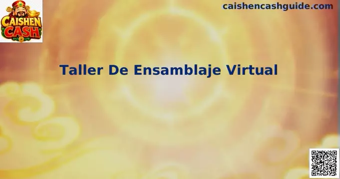 Taller De Ensamblaje Virtual de Caishen Cash explicado para jugadores en México