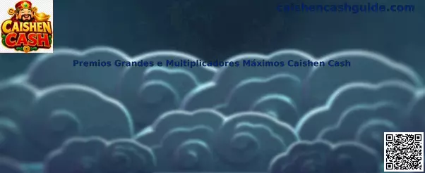 Premios Grandes e Multiplicadores Máximos Caishen Cash
