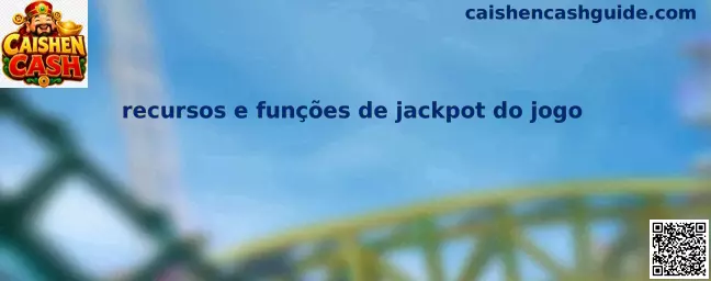 Recursos e funções de jackpot do jogo en Caishen Cash