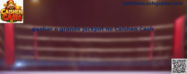 Guía sobre ganar el gran jackpot en Caishen Cash