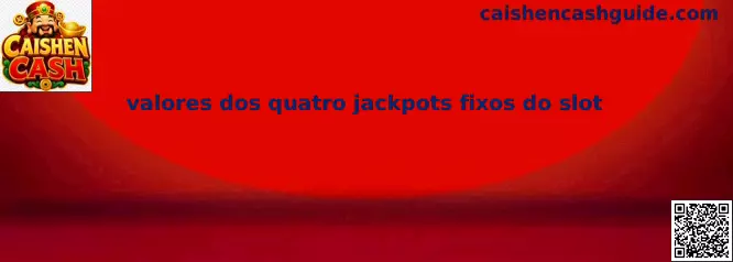 Valores dos quatro jackpots fixos do slot en Caishen Cash