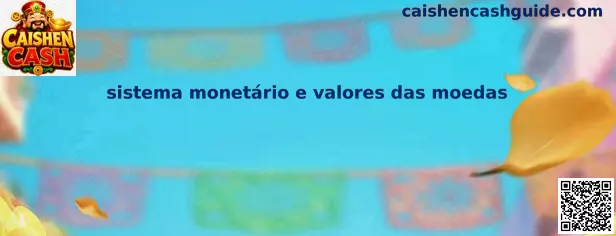 Sistema monetario y valores de monedas