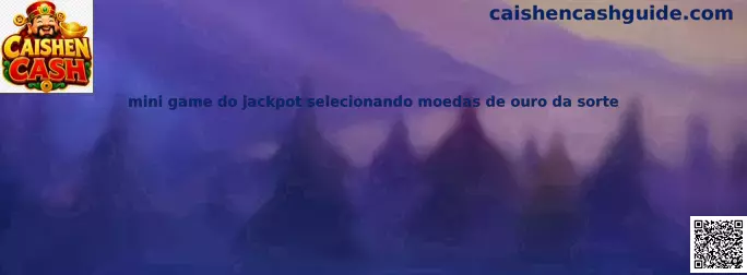 mini game do jackpot selecionando moedas de ouro da sorte