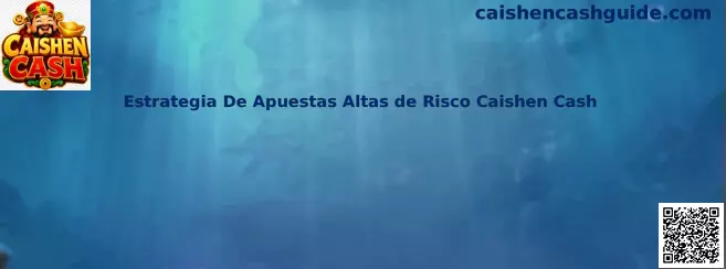 Estrategia De Apuestas Altas de Risco Caishen Cash