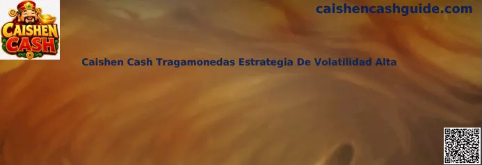 Caishen Cash tragamonedas estrategia de volatilidad alta