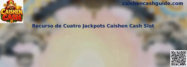 Recurso de Cuatro Jackpots Caishen Cash Slot