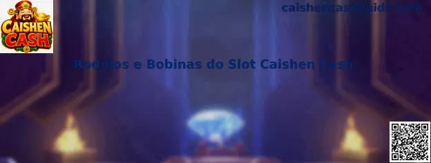 Rodillos e Bobinas do Slot Caishen Cash