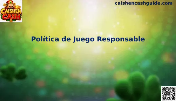 Guía de juego responsable de Caishen Cash México