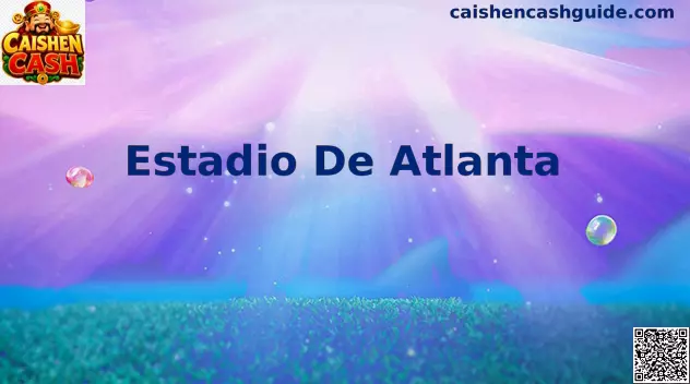 Estadio De Atlanta Caishen Cash