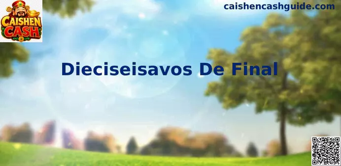 Dieciseisavos de Final Caishen Cash