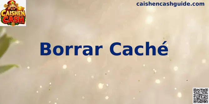 Guía visual para borrar caché en Caishen Cash