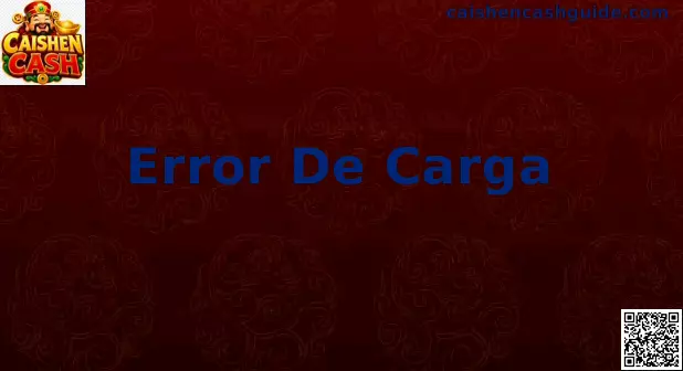 Error De Carga Caishen Cash